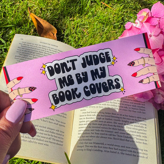 Don't Judge Me By My Bookcovers ~ Bookmark - Pae Pukapuka