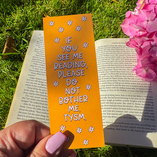 If you see me reading, please do not bother me. TYSM ~ Bookmark - Pae Pukapuka