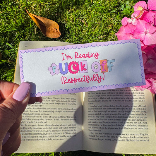 I'm Reading. F*** Off (Respectfully) ~ Bookmark - Pae Pukapuka