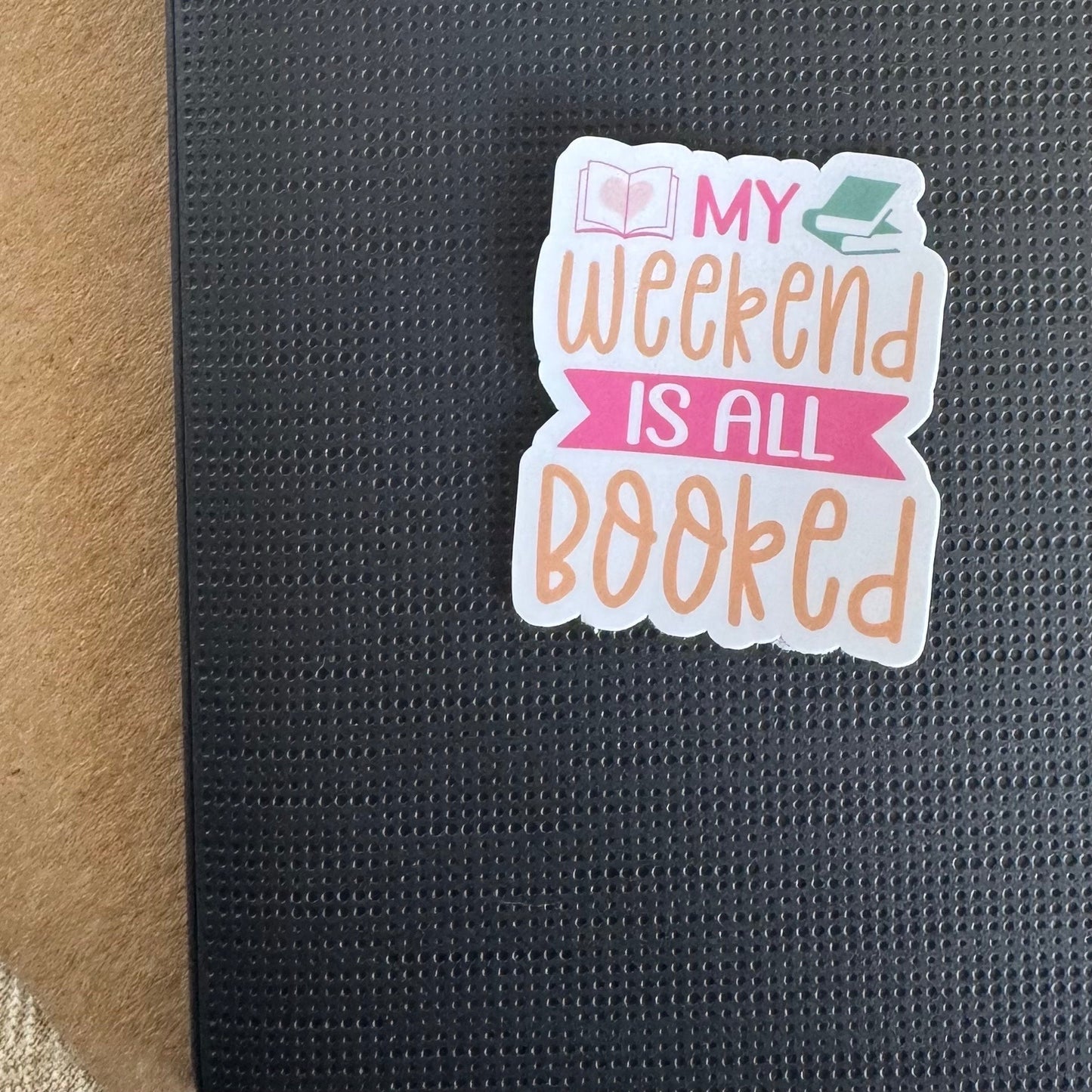 my weekend is all booked ~ vinyl sticker - pae pukapuka