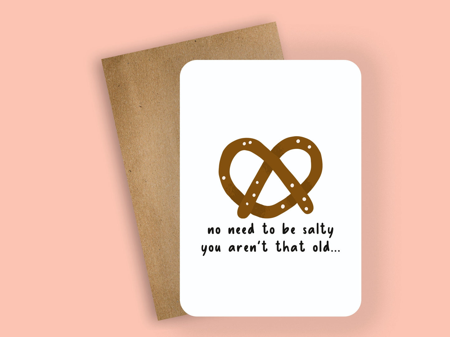 no need to be salty you aren't that old ~ greeting card - pae pukapuka