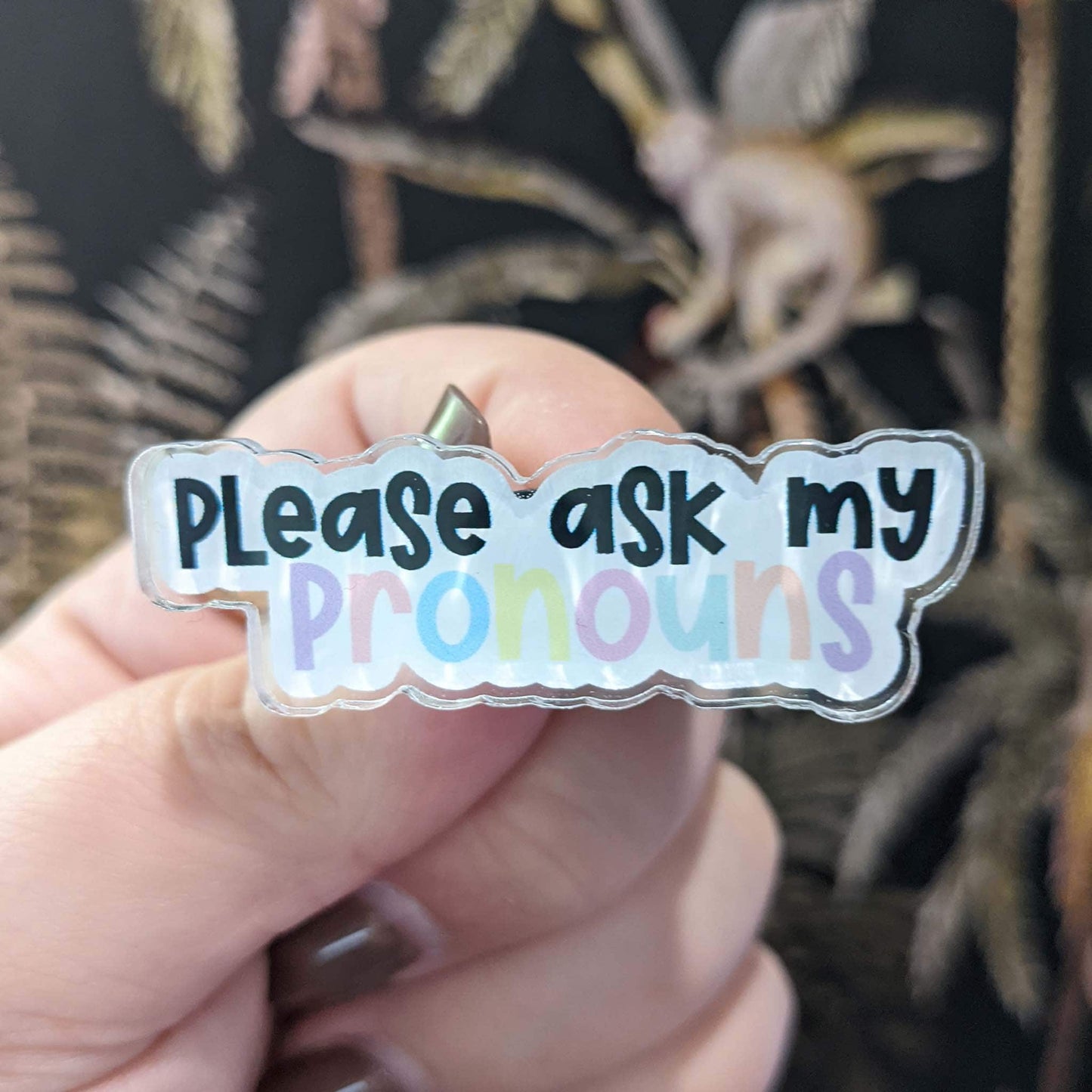 please ask my pronouns ~ mini acrylic pin - pae pukapuka