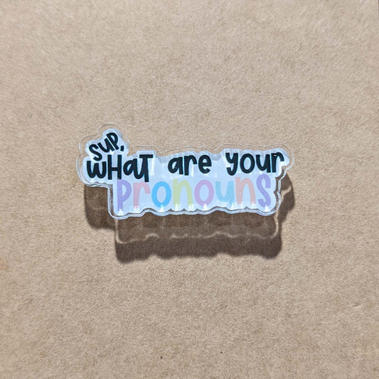 Sup, What are your Pronouns? ~ Mini Acrylic Pin - Pae Pukapuka