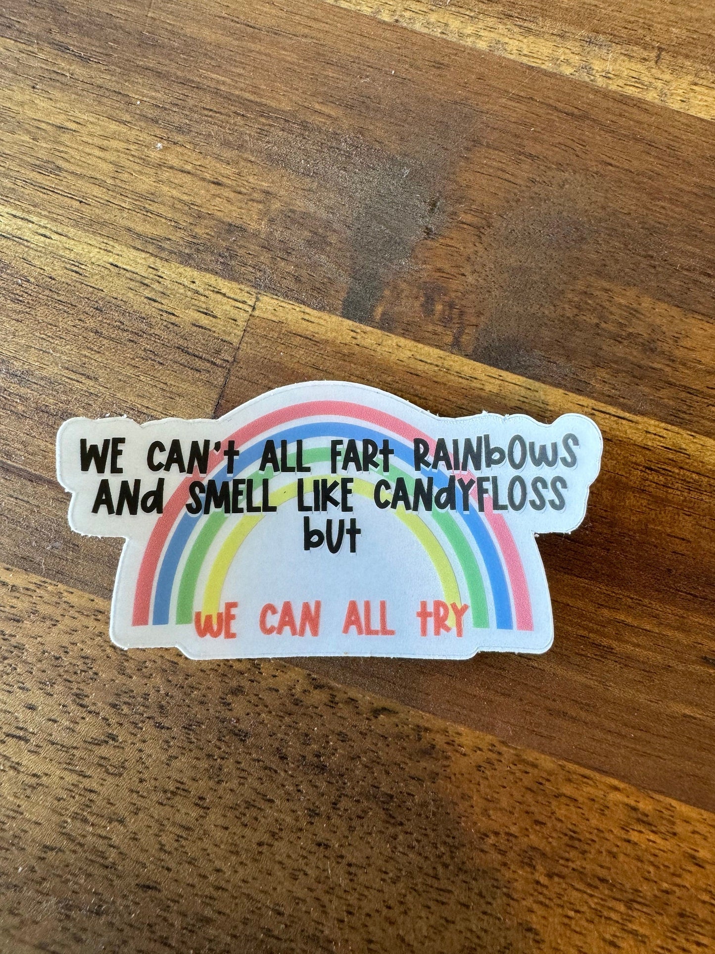 we can't all fart rainbows ~ vinyl sticker - pae pukapuka