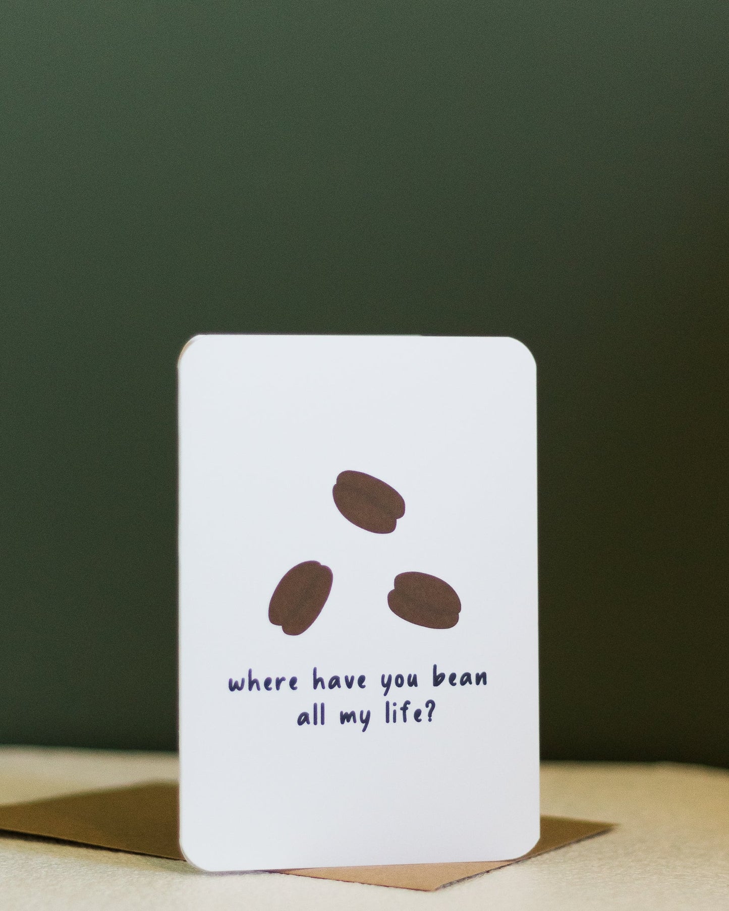 where have you bean all my life? ~ greeting card - pae pukapuka