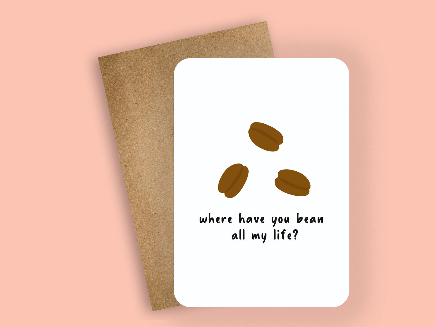 where have you bean all my life? ~ greeting card - pae pukapuka