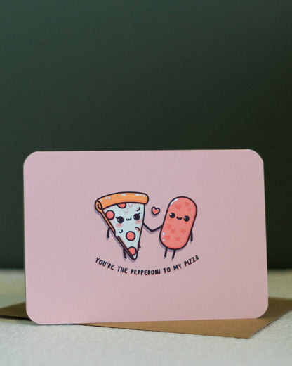 you are the pepperoni to my pizza ~ greeting card - Pae Pukapuka