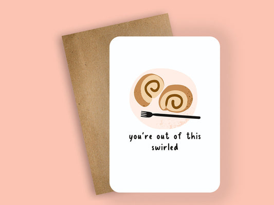 you're out of this swirled ~ greeting card - Pae Pukapuka